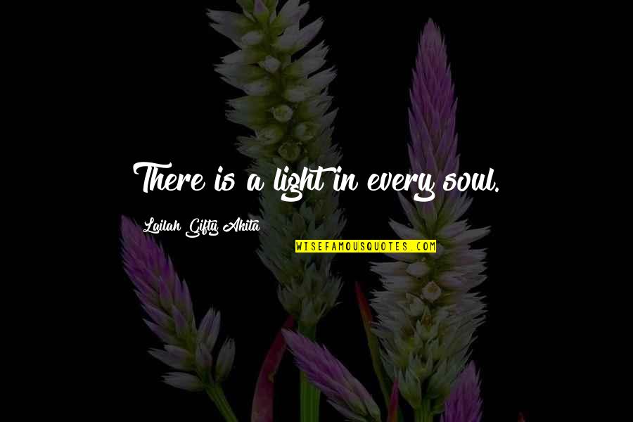 Unbestimmte Zeitspanne Quotes By Lailah Gifty Akita: There is a light in every soul.