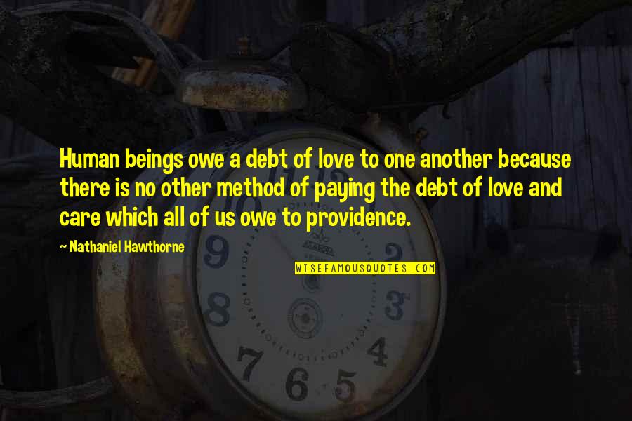 Unbinds Quotes By Nathaniel Hawthorne: Human beings owe a debt of love to