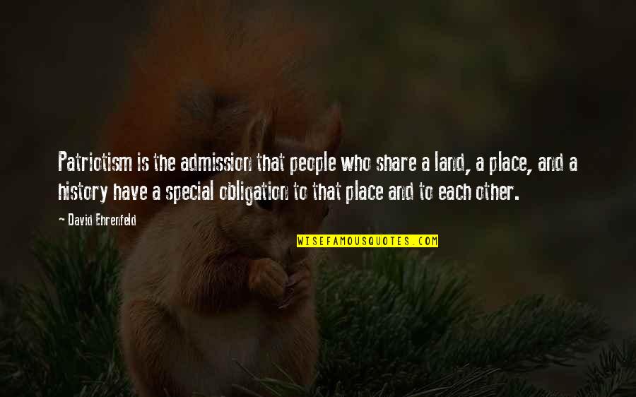 Unbiological Brother And Sister Quotes By David Ehrenfeld: Patriotism is the admission that people who share
