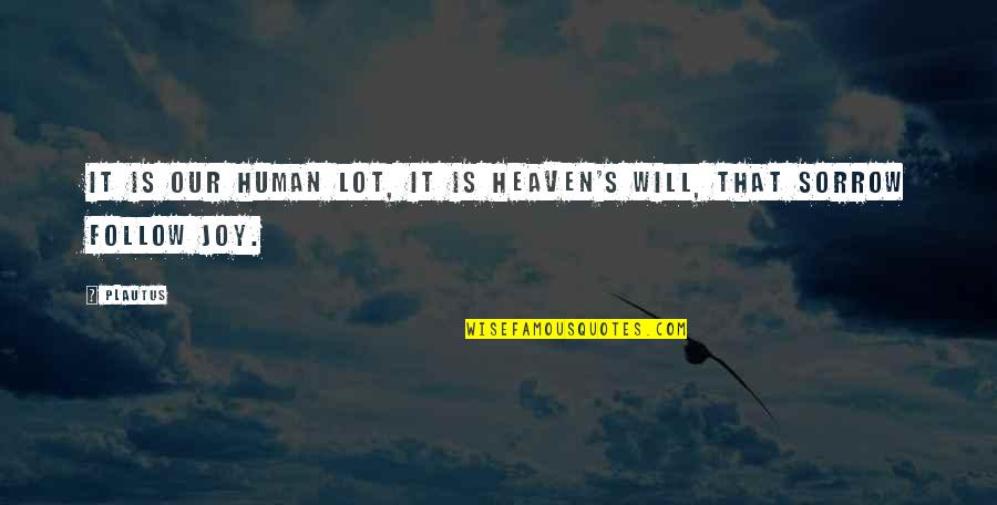 Unbiological Sister Quotes By Plautus: It is our human lot, it is heaven's
