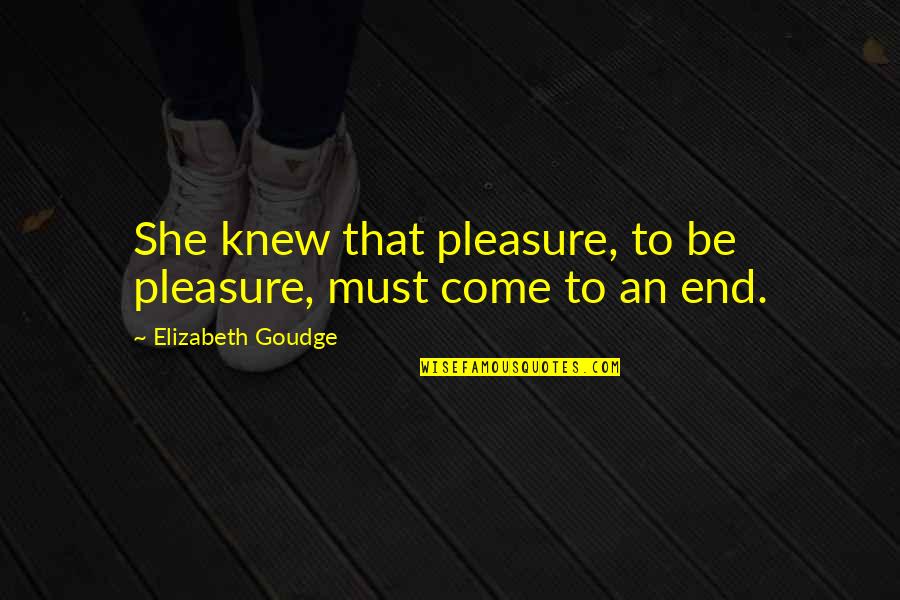 Unblack Quotes By Elizabeth Goudge: She knew that pleasure, to be pleasure, must Unblack Quotes By Elizabeth Goudge: She knew that pleasure, to be pleasure, must