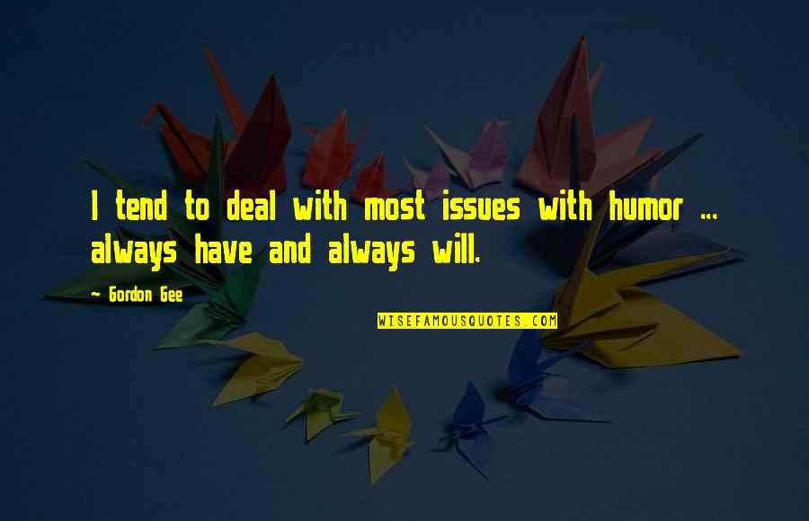 Unblack Quotes By Gordon Gee: I tend to deal with most issues with