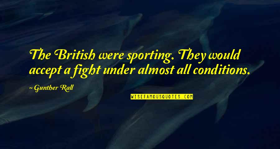 Unblessed Band Quotes By Gunther Rall: The British were sporting. They would accept a
