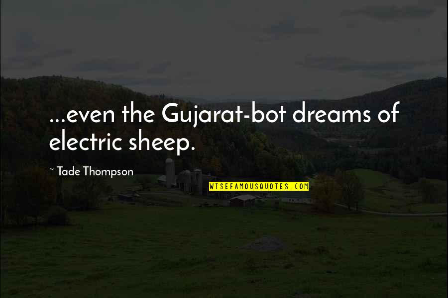 Unblighted Quotes By Tade Thompson: ...even the Gujarat-bot dreams of electric sheep.