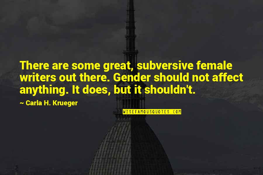 Unblinded Data Quotes By Carla H. Krueger: There are some great, subversive female writers out