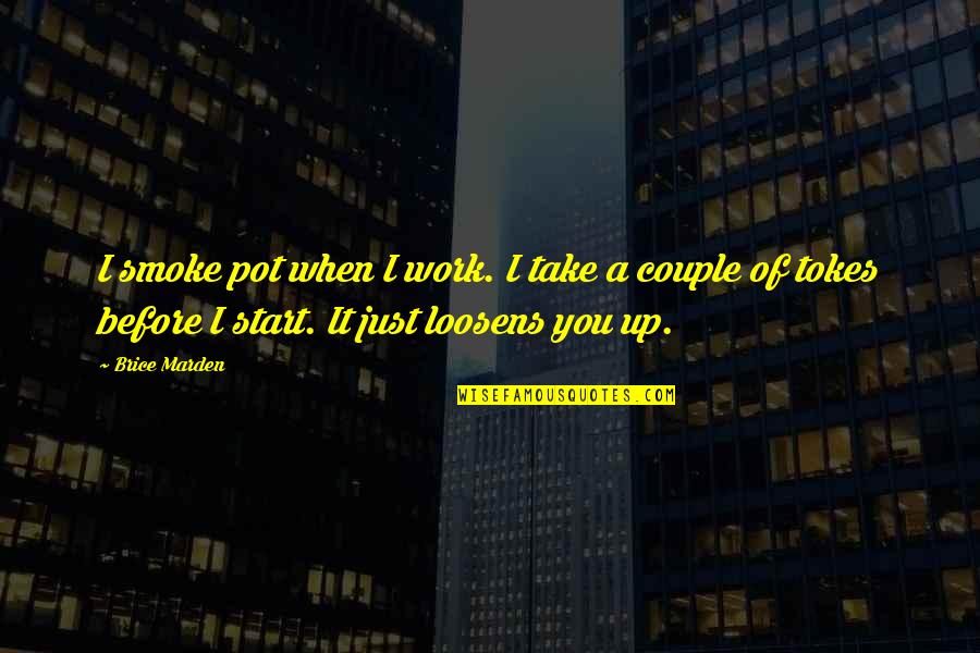 Unbloodied Quotes By Brice Marden: I smoke pot when I work. I take