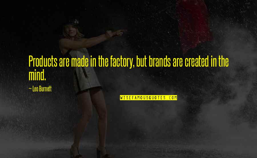 Unblushing Cards Quotes By Leo Burnett: Products are made in the factory, but brands