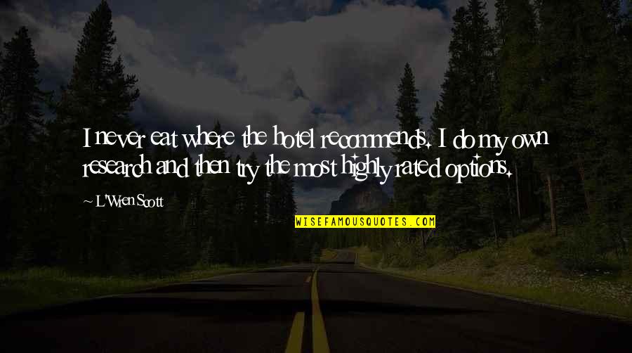 Unbold Clothes Quotes By L'Wren Scott: I never eat where the hotel recommends. I