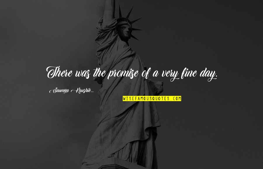 Unbold Clothes Quotes By Saumya Kaushik...: There was the promise of a very fine