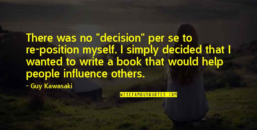 Unbolted Grits Quotes By Guy Kawasaki: There was no "decision" per se to re-position Unbolted Grits Quotes By Guy Kawasaki: There was no "decision" per se to re-position