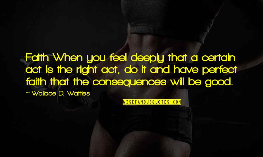 Unbookish Quotes By Wallace D. Wattles: Faith When you feel deeply that a certain Unbookish Quotes By Wallace D. Wattles: Faith When you feel deeply that a certain