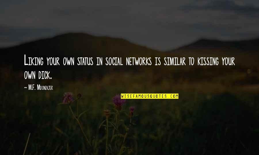 Unboreable Quotes By M.F. Moonzajer: Liking your own status in social networks is