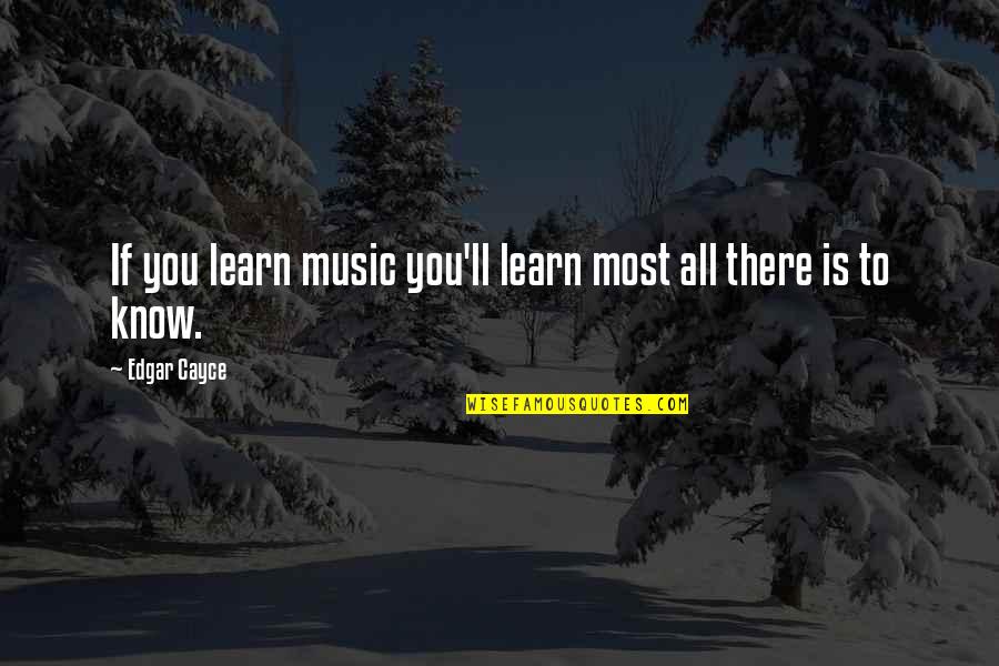 Unboring Quotes By Edgar Cayce: If you learn music you'll learn most all