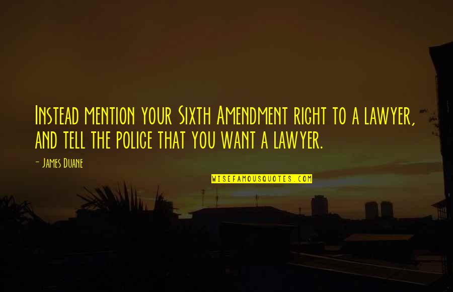 Unborn Twin Quotes By James Duane: Instead mention your Sixth Amendment right to a Unborn Twin Quotes By James Duane: Instead mention your Sixth Amendment right to a