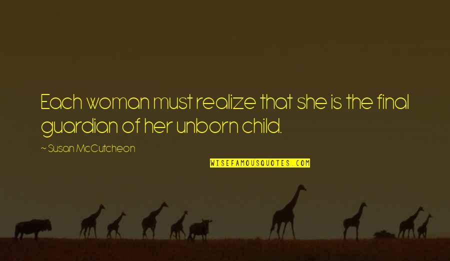 Unborn's Quotes By Susan McCutcheon: Each woman must realize that she is the