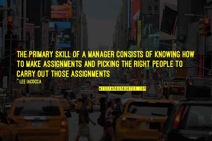 Unbothered Girl Quotes By Lee Iacocca: The primary skill of a manager consists of