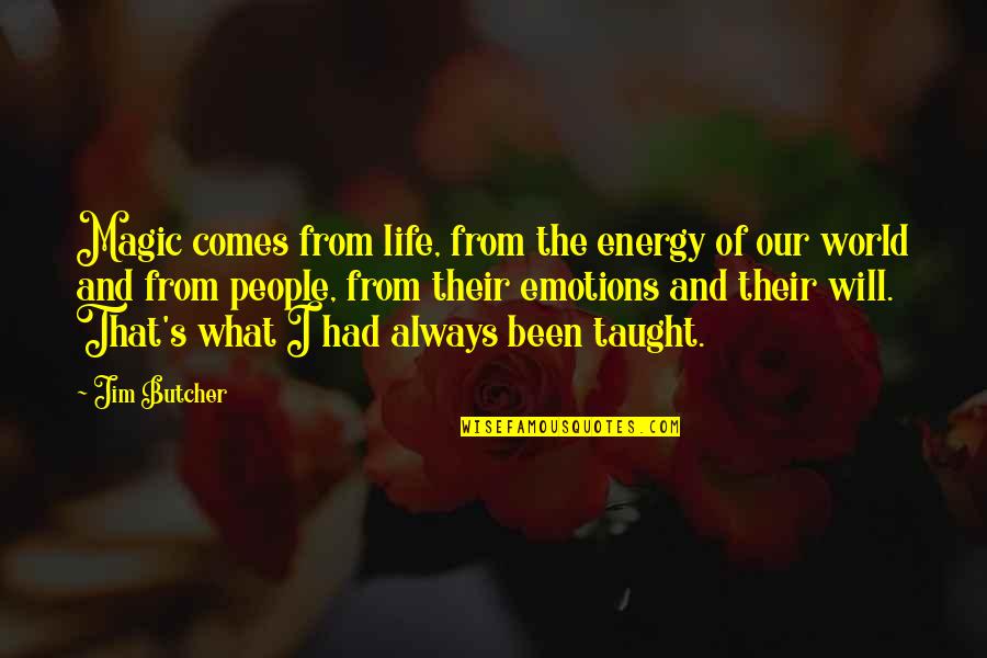 Unbound Beauty Quotes By Jim Butcher: Magic comes from life, from the energy of