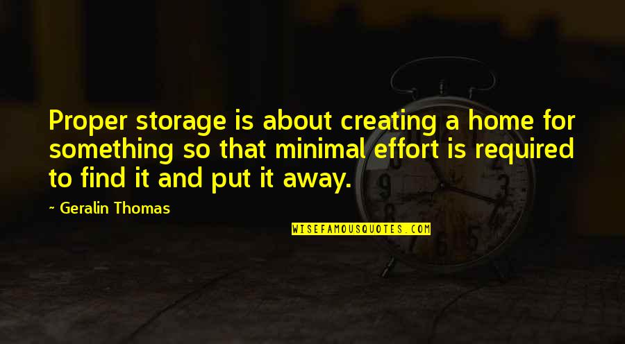 Unboxholics Quotes By Geralin Thomas: Proper storage is about creating a home for