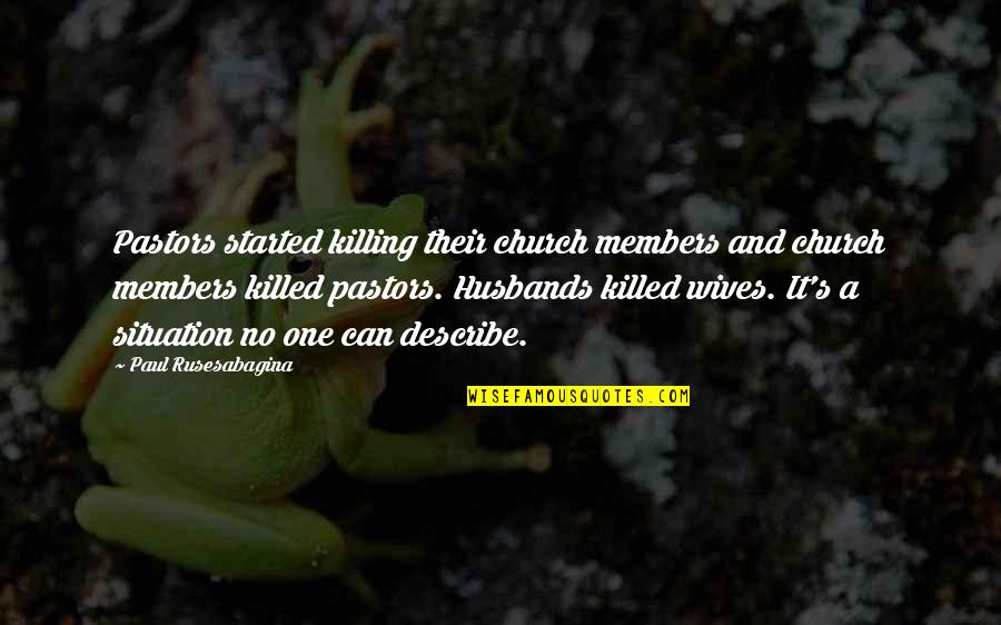 Unboxing Gift Quotes By Paul Rusesabagina: Pastors started killing their church members and church Unboxing Gift Quotes By Paul Rusesabagina: Pastors started killing their church members and church