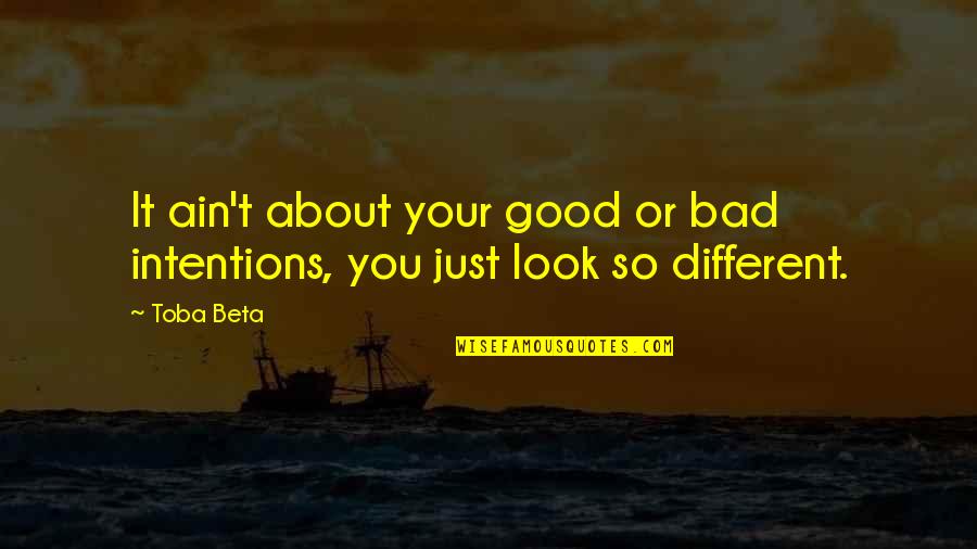 Unboxing Toys Quotes By Toba Beta: It ain't about your good or bad intentions,