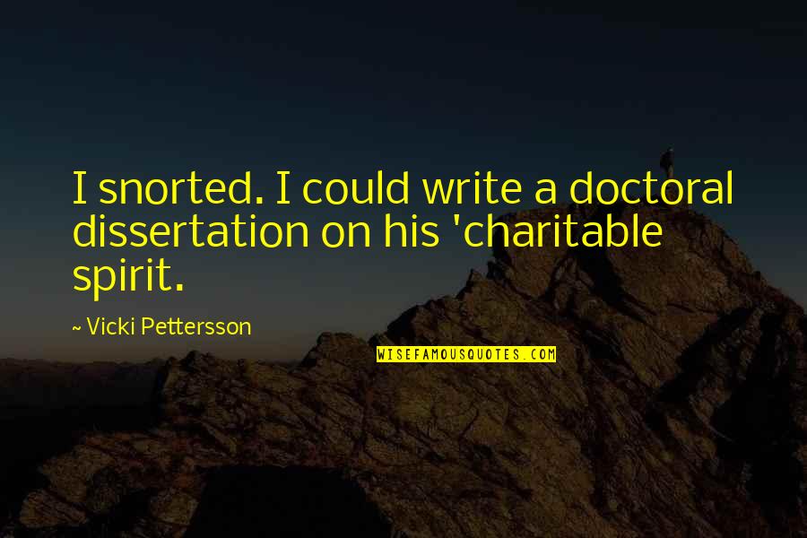Unbreakable Bond Quotes By Vicki Pettersson: I snorted. I could write a doctoral dissertation