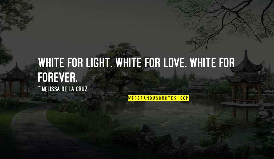 Unbreakable Sister Bond Quotes By Melissa De La Cruz: White for light. White for love. White for