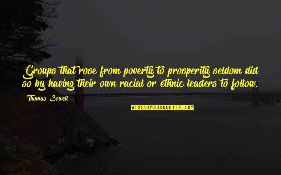 Unbreakable Sister Quotes By Thomas Sowell: Groups that rose from poverty to prosperity seldom