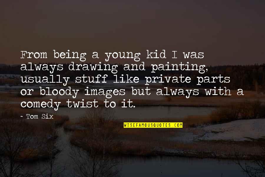 Unbrella Quotes By Tom Six: From being a young kid I was always Unbrella Quotes By Tom Six: From being a young kid I was always