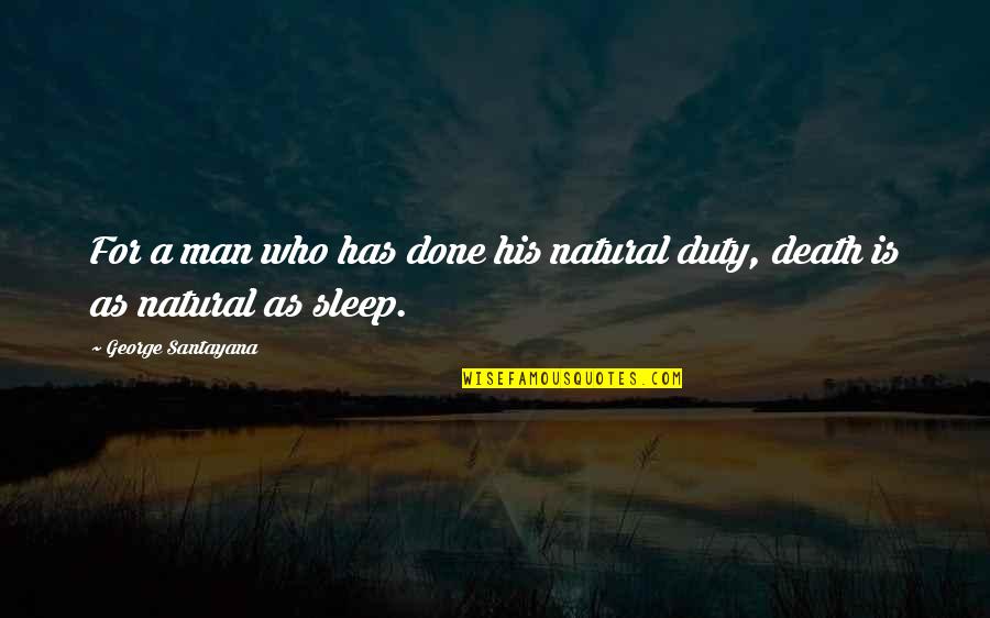 Unbridgeable Quotes By George Santayana: For a man who has done his natural