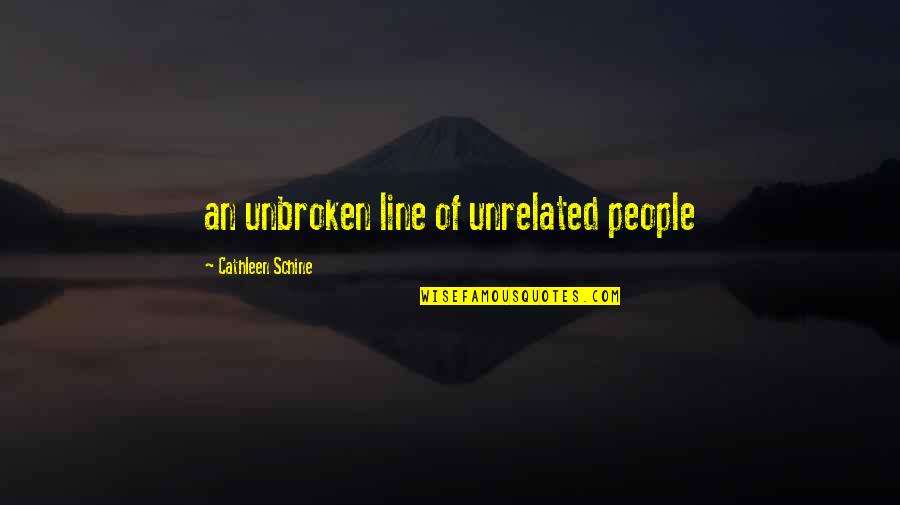 Unbroken Quotes By Cathleen Schine: an unbroken line of unrelated people