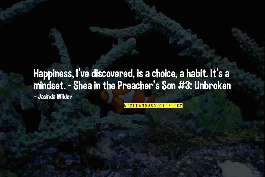 Unbroken Quotes By Jasinda Wilder: Happiness, I've discovered, is a choice, a habit.