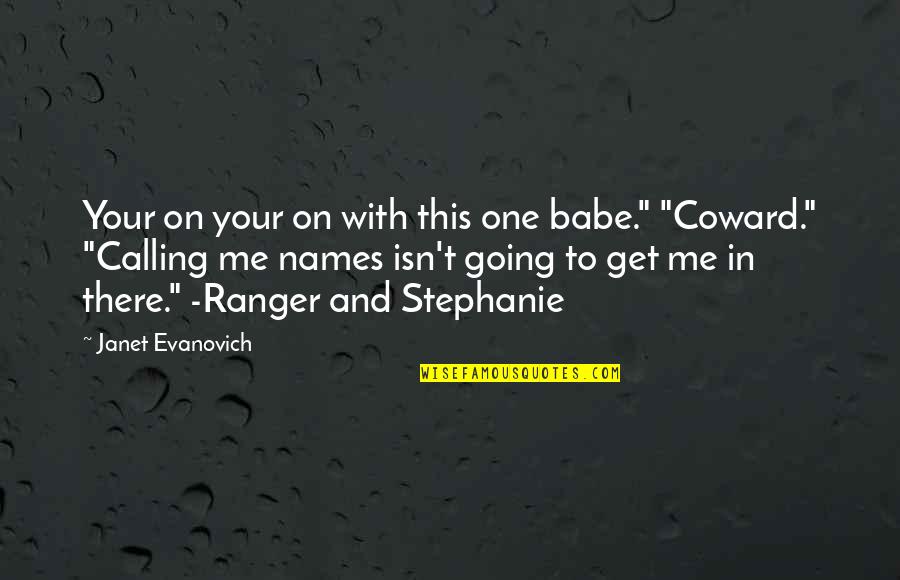 Unburdening Crossword Quotes By Janet Evanovich: Your on your on with this one babe."