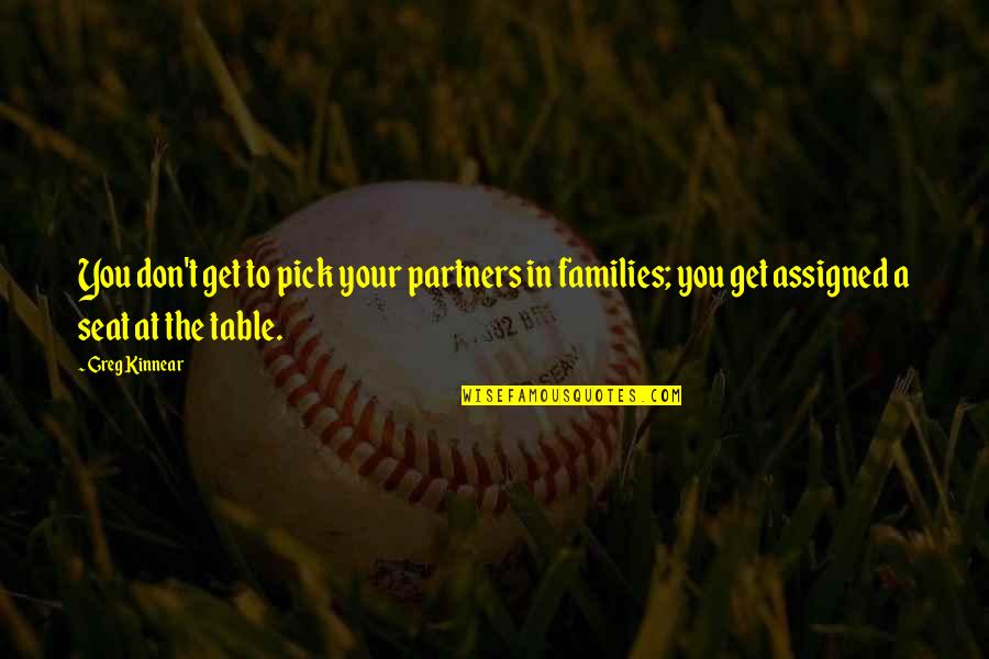 Unburied Quotes By Greg Kinnear: You don't get to pick your partners in Unburied Quotes By Greg Kinnear: You don't get to pick your partners in