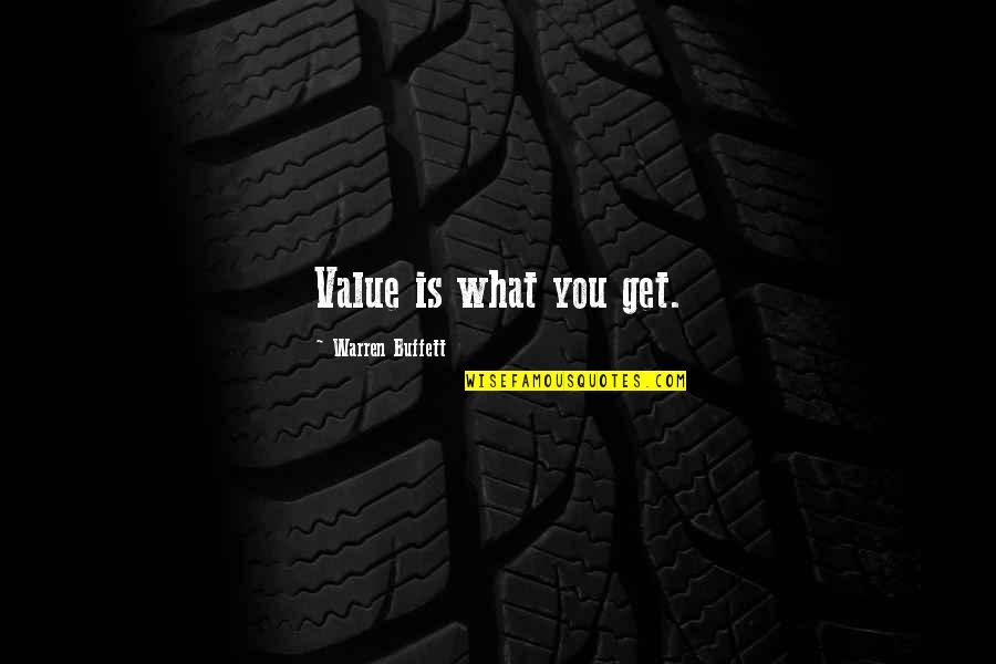 Unburied Six Quotes By Warren Buffett: Value is what you get. Unburied Six Quotes By Warren Buffett: Value is what you get.