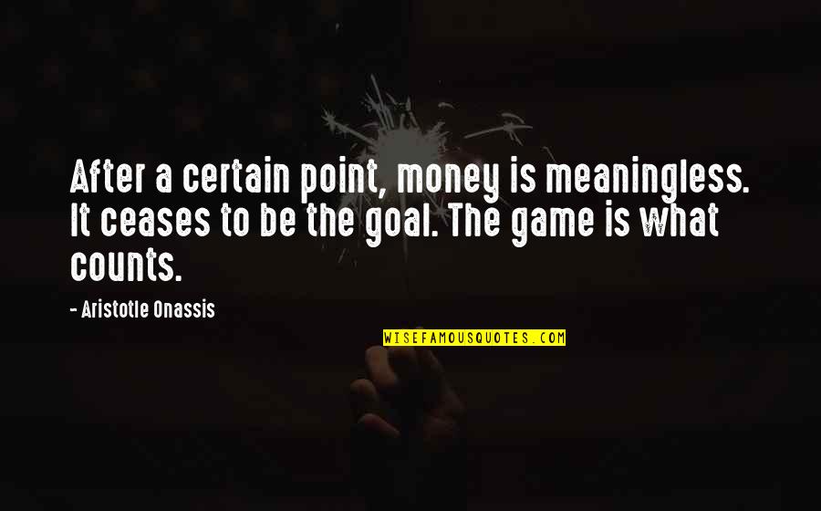 Unc Coach Quotes By Aristotle Onassis: After a certain point, money is meaningless. It