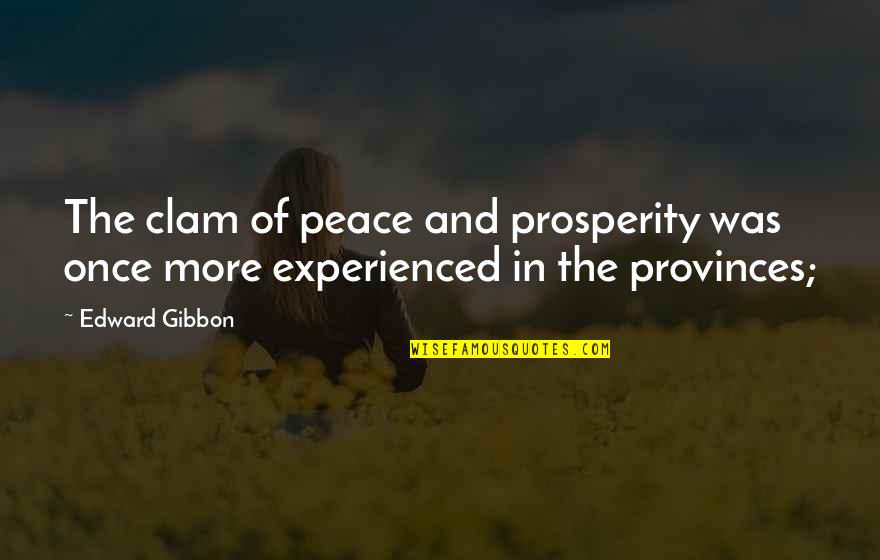 Unc Quotes By Edward Gibbon: The clam of peace and prosperity was once