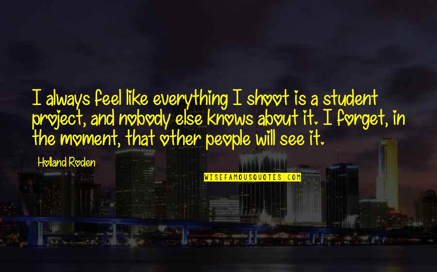 Unc Vs Duke Quotes By Holland Roden: I always feel like everything I shoot is