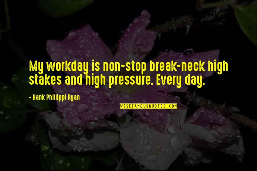 Uncannily Thesaurus Quotes By Hank Phillippi Ryan: My workday is non-stop break-neck high stakes and Uncannily Thesaurus Quotes By Hank Phillippi Ryan: My workday is non-stop break-neck high stakes and