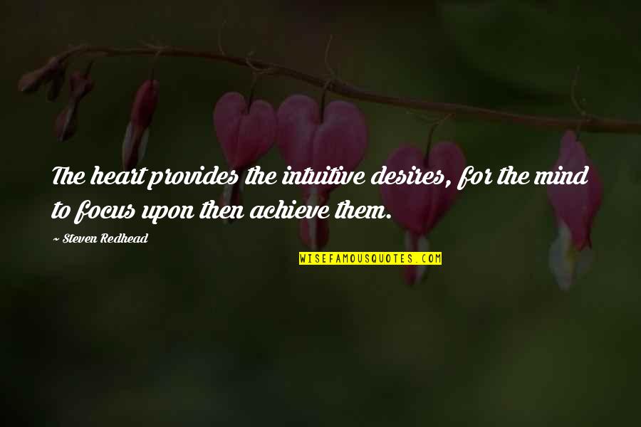 Uncaptured Nazi Quotes By Steven Redhead: The heart provides the intuitive desires, for the Uncaptured Nazi Quotes By Steven Redhead: The heart provides the intuitive desires, for the