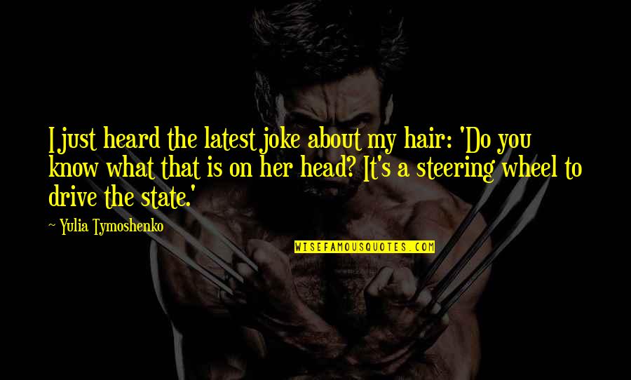 Uncaring Boyfriends Quotes By Yulia Tymoshenko: I just heard the latest joke about my Uncaring Boyfriends Quotes By Yulia Tymoshenko: I just heard the latest joke about my