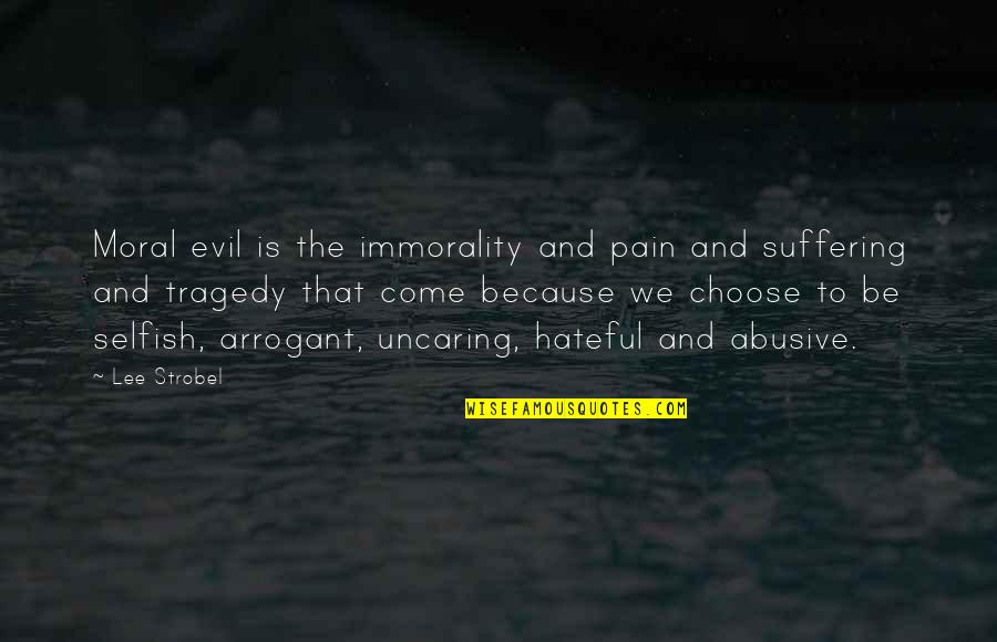 Uncaring Quotes By Lee Strobel: Moral evil is the immorality and pain and