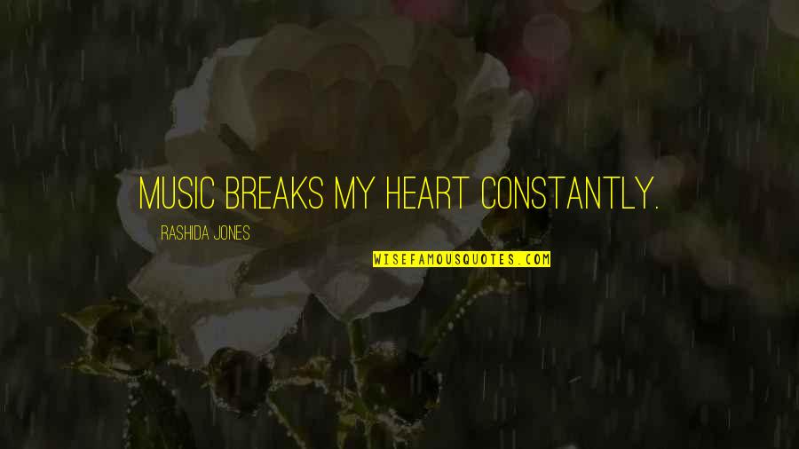 Uncaring Quotes By Rashida Jones: Music breaks my heart constantly.