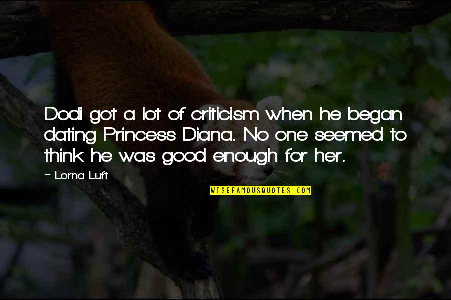 Uncertain Happiness Quotes By Lorna Luft: Dodi got a lot of criticism when he Uncertain Happiness Quotes By Lorna Luft: Dodi got a lot of criticism when he