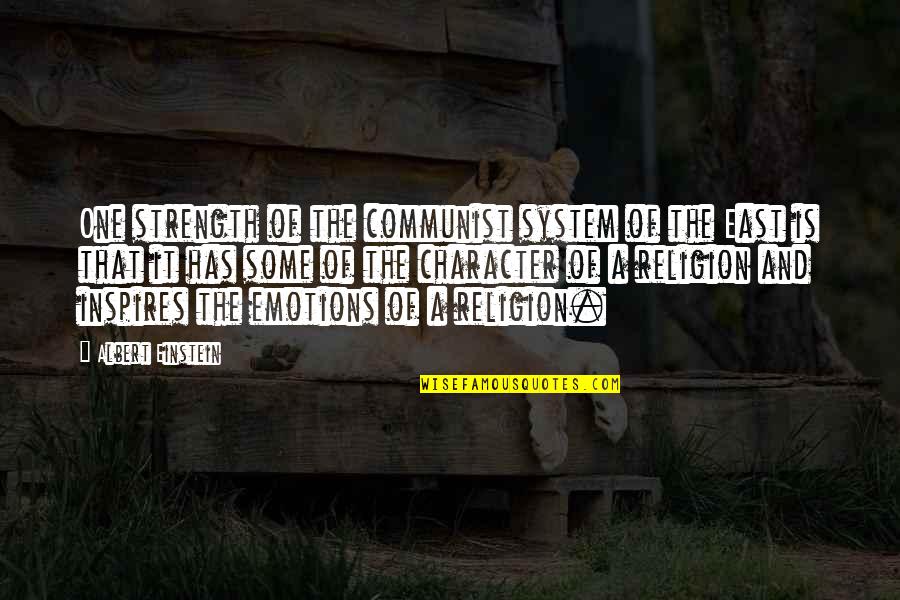 Uncertain Love Quotes By Albert Einstein: One strength of the communist system of the