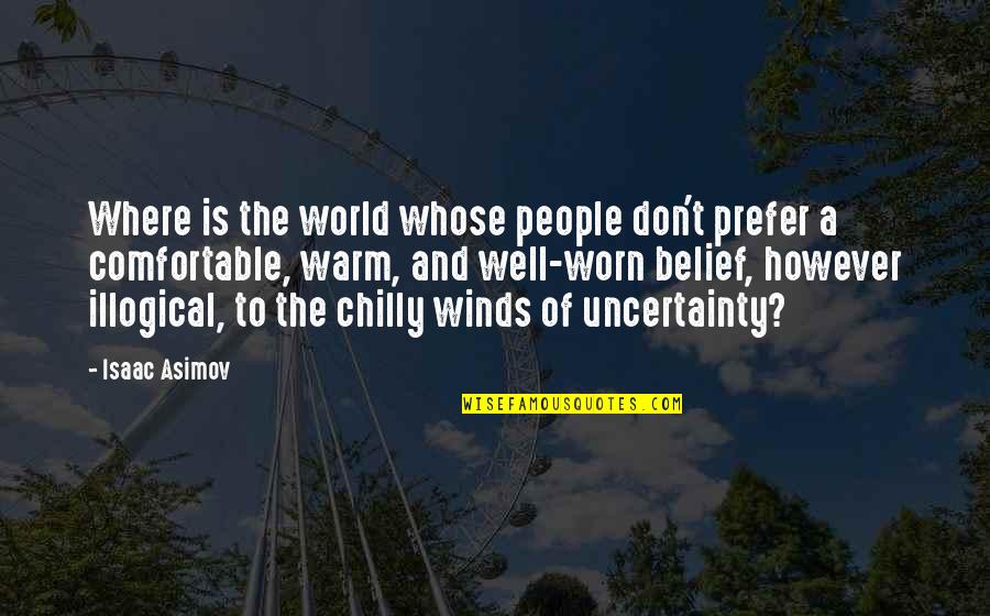 Uncertainty Quotes By Isaac Asimov: Where is the world whose people don't prefer