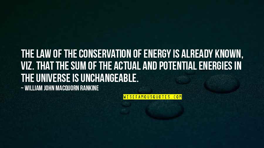 Unchangeable Quotes By William John Macquorn Rankine: The law of the conservation of energy is