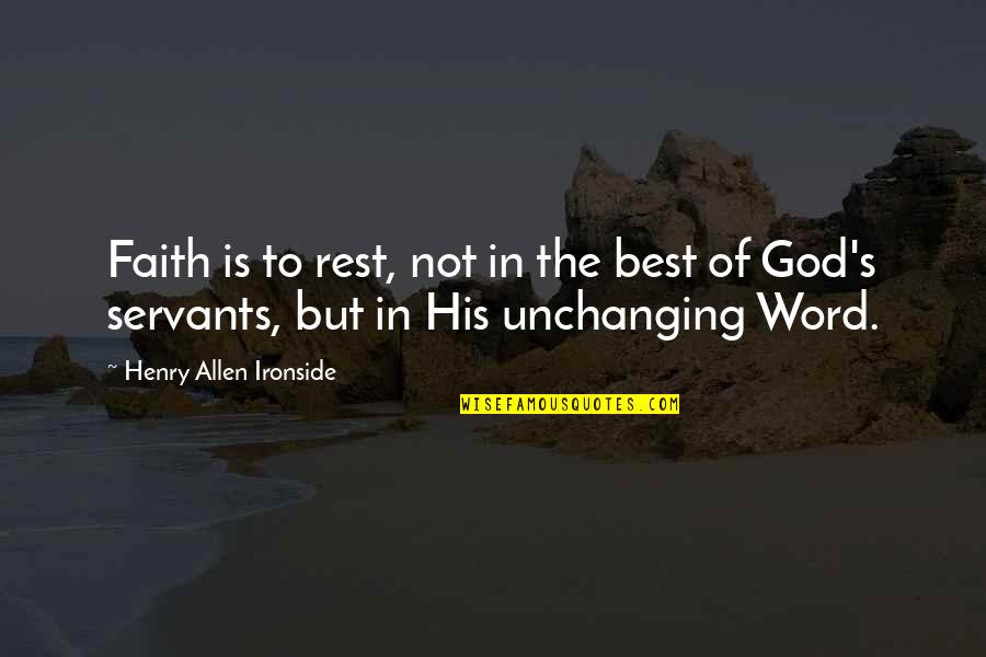 Unchanging God Quotes By Henry Allen Ironside: Faith is to rest, not in the best
