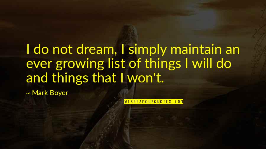 Uncharted 3 Talbot Quotes By Mark Boyer: I do not dream, I simply maintain an Uncharted 3 Talbot Quotes By Mark Boyer: I do not dream, I simply maintain an