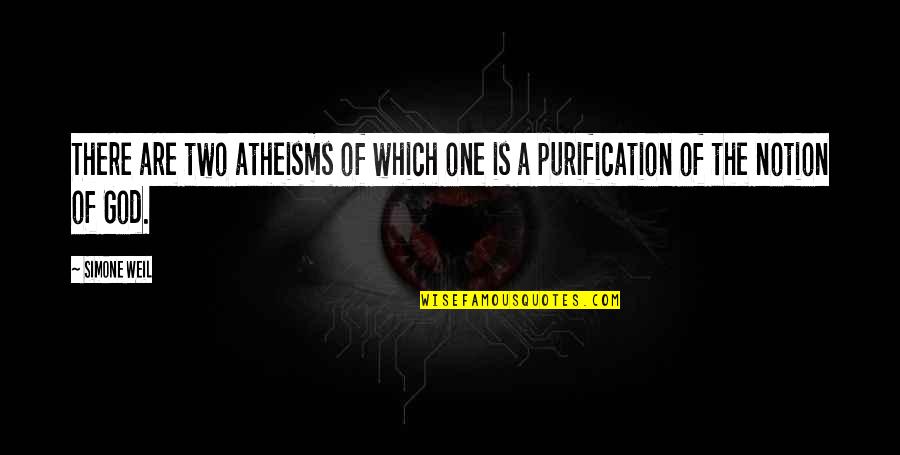 Unchastity Means Quotes By Simone Weil: There are two atheisms of which one is