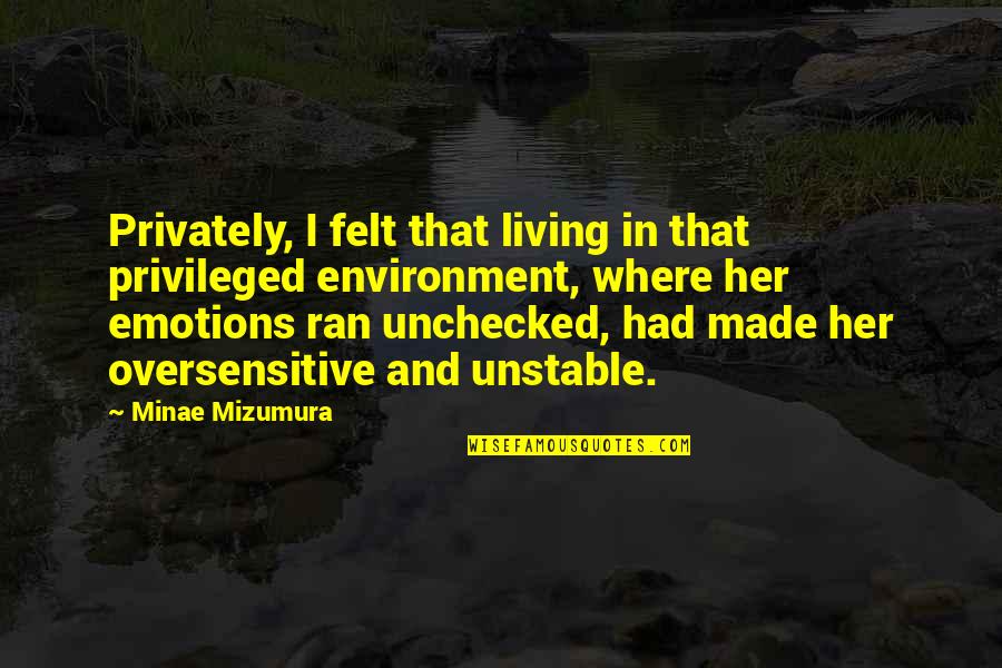 Unchecked Quotes By Minae Mizumura: Privately, I felt that living in that privileged